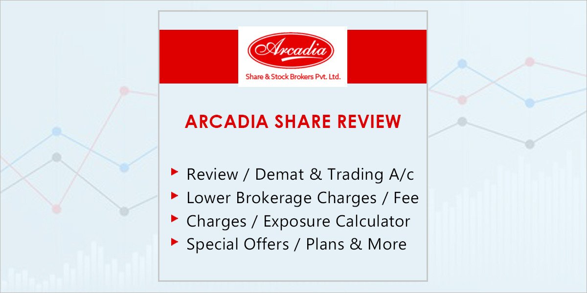Arcadia Share Review, Special Offers, Demat, Trading A/C and Brokerage